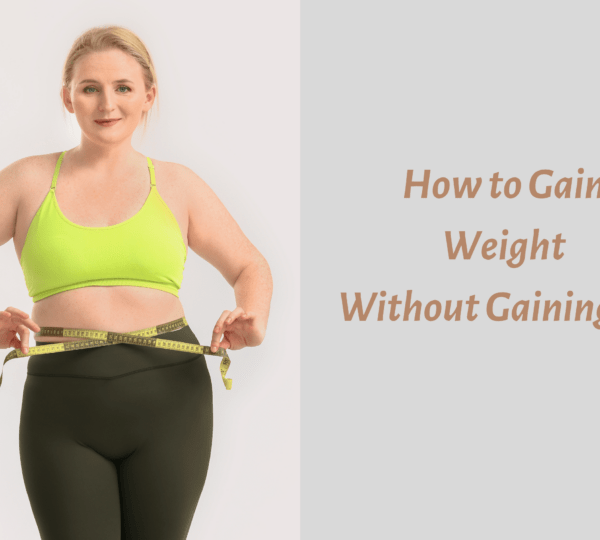How to Gain Weight Without Gaining Fat